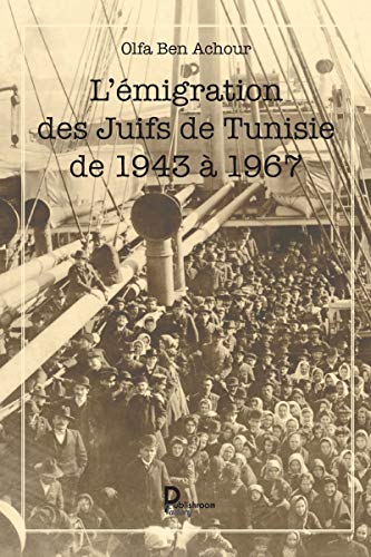 Télécharger L'émigration des Juifs de Tunisie de 1943 à 1967: Histoire Francais PDF
