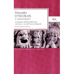 Dyscolos. Il misantropo. Testo greco a fronte Dyscolos. Il misantropo. Testo greco a fronte