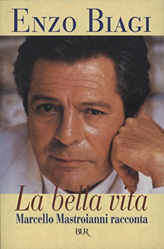 Enzo Biagi - La bella vita -Marcello Mastroianni racconta (1996)