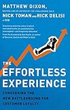 The Effortless Experience: Conquering the New Battleground for Customer Loyalty by 