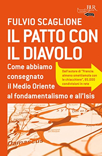 Download Il patto con il diavolo: Come abbiamo consegnato il Medio Oriente al fondamentalismo e all’Isis Download Il patto con il diavolo: Come abbiamo consegnato il Medio Oriente al fondamentalismo e all’Isis