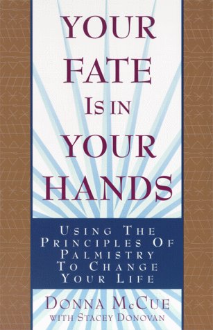 Your Fate Is in Your Hands: Using the Principles of Palmistry to Change Your Life
