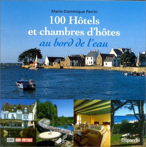 couverture de : 100 h&ocirc;tels et chambres d'h&ocirc;tes au bord de l'eau