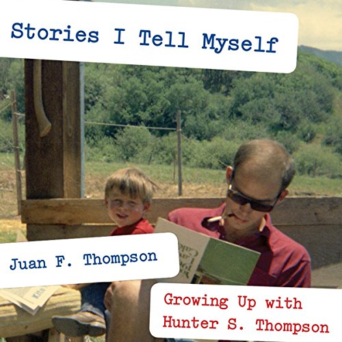 Download Stories I Tell Myself: Growing Up with Hunter S. Thompson Download Stories I Tell Myself: Growing Up with Hunter S. Thompson