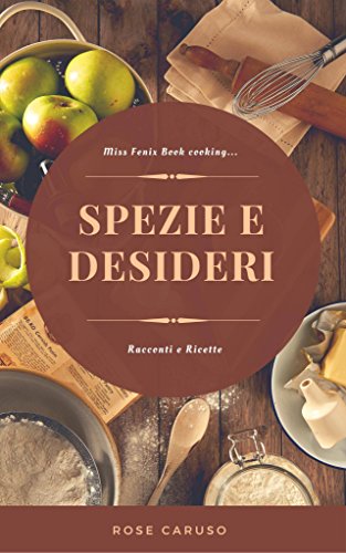 Download Spezie e Desideri: Miss Fenix Book cooking Vol. 1 Download Spezie e Desideri: Miss Fenix Book cooking Vol. 1