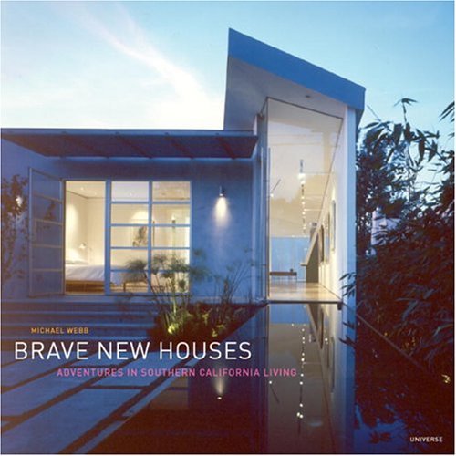 Brave New Houses: Adventures in Southern California Living livre