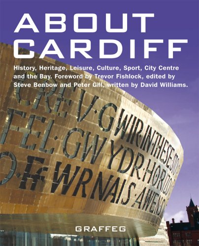 About Cardiff: History, Heritage, Leisure, Culture, Sport, City Centre and the Bay