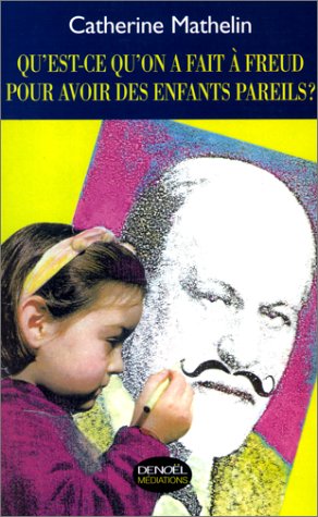 couverture de : Qu'est-ce qu'on a fait &agrave; Freud pour avoir des enfants par...