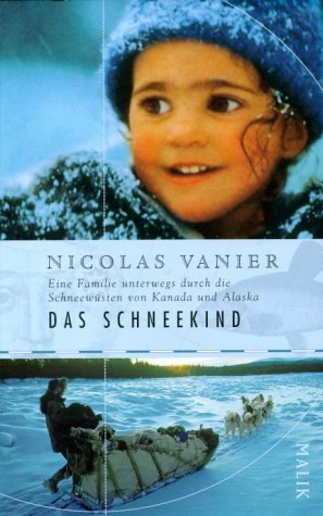 Download Das Schneekind: Eine Familie unterwegs durch die Schneewüsten Kanadas Download Das Schneekind: Eine Familie unterwegs durch die Schneewüsten Kanadas