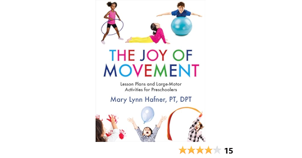 The Joy Of Movement Lesson Plans And Large Motor Activities For Preschoolers Amazon De Hafner Mary Lynn Fremdsprachige Bucher