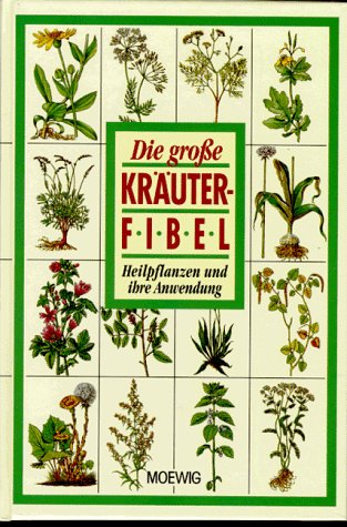 Download Die große Kräuterfibel. Heilpflanzen und ihre Anwendung Download Die große Kräuterfibel. Heilpflanzen und ihre Anwendung