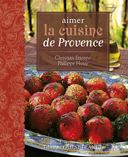 Aimer la cuisine de Provence Aimer la cuisine de Provence