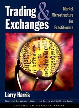 Trading and Exchanges: Market Microstructure for Practitioners (Financial Management Association Survey and Synthesis) (English Edition) von [Harris, Larry]
