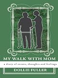 Image de My Walk With Mom - a diary of events, thoughts and feelings (English Edition)