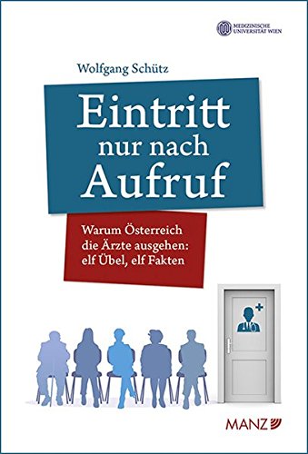 Download Eintritt nur nach Aufruf: Warum Österreich die Ärzte ausgehen: elf Übel, elf Fakten Download Eintritt nur nach Aufruf: Warum Österreich die Ärzte ausgehen: elf Übel, elf Fakten