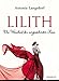 Lilith: Die Weisheit der ungezähmten Frau by