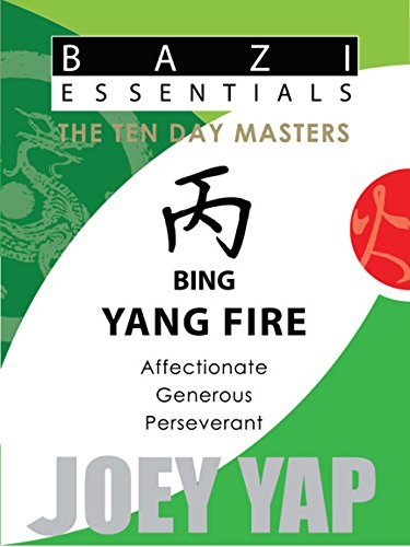 Bazi Essentials - Bing (Yang Fire): Who You Are at the Most Fundamental Level (English Edition)