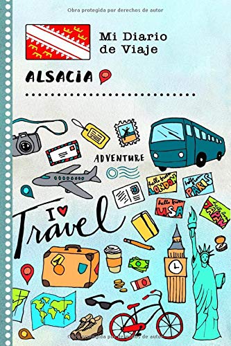 Alsacia Mi Diario de Viaje: Libro de Registro de Viajes Guiado Infantil - Cuaderno de Recuerdos de Actividades en Vacaciones para Escribir, Dibujar, Afirmaciones de Gratitud para Niños y Niñas