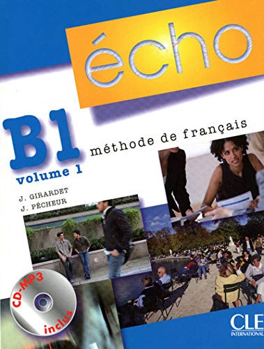 Écho Niveau B1 Livre De L'ÉlèveVolume 1, Édition 2010: Livre de l'eleve + portfolio + CD MP3 B11 (Echo)