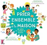 Prier ensemble à la maison : 101 idées et autant de gestes