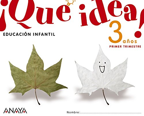 ¡Qué idea! 3 años Primer trimestre