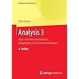 Analysis 3: Maß- und Integrationstheorie, Integralsätze im IRn und Anwendungen (Aufbaukurs Mathematik)