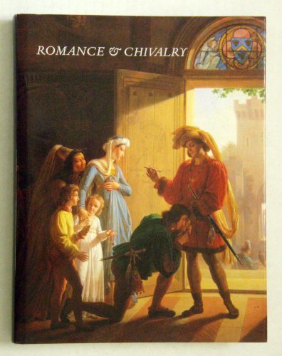 Romance & Chivalry : History and Literature Reflected in Early Nineteenth-Century French Painting by Nadia et al Tscherny (1996-12-24)