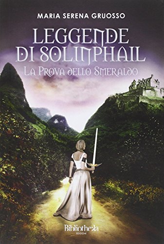 Leggende di Solinphail. La prova dello smeraldo Leggende di Solinphail. La prova dello smeraldo