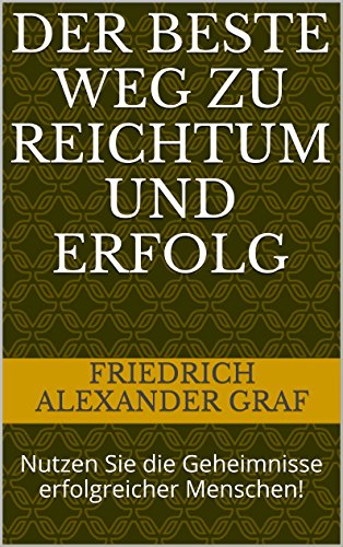 Download Der beste Weg zu Reichtum und Erfolg: Nutzen Sie die Geheimnisse erfolgreicher Menschen! Download Der beste Weg zu Reichtum und Erfolg: Nutzen Sie die Geheimnisse erfolgreicher Menschen!