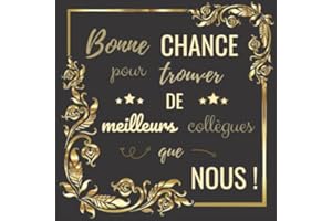 Bonne Chance pour trouver de meilleurs Collègues que nous !: Livre d'Or souvenir pour un Collègue de Travail - Pot de Départ / Déménagement | 21x21 cm | Cadeau d’aurevoir pour un collègue ou chef