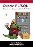 Oracle PL/SQL - Objekte und objektrelationale Techniken by Marco Skulschus, Marcus Wiederstein