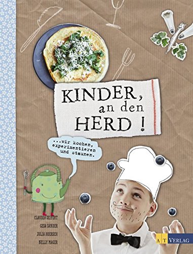 Preisvergleich Produktbild Kinder, an den Herd!: Wir kochen, experimentieren und staunen