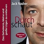 Durchschaut: Das Geheimnis, kleine und große Lügen zu entlarven