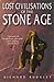Lost Civilisations Of The Stone Age: A Journey Back to Our Cultural Origins by