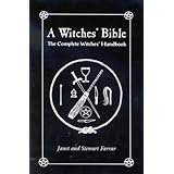 A Witches' Bible: The Complete Witches' Handbook