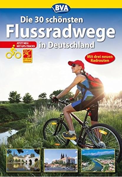 Die 30 Schonsten Flussradwege In Deutschland Mit Gps Tracks Download Die Schonsten Radtouren Und Radfernwege In Deutschland Amazon De Bva Bielefelder Verlag Gmbh Co Kg Kockskamper Oliver Bucher
