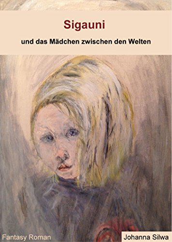 SIGAUNI und das Mädchen zwischen den Welten