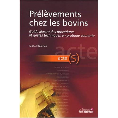 Prélèvements chez les bovins : Guide illustré des procédures et gestes techniques en pratique courante