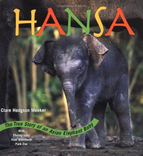 Preisvergleich Produktbild Hansa: The True Story of an Asian Elephant Baby