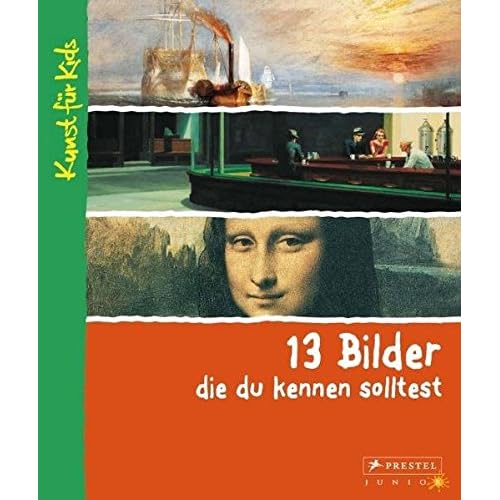 13 Bilder, die du kennen solltest: Kunst für Kids