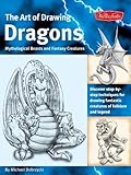 The Art of Drawing Dragons: Discover step-by-step techniques for drawing fantastic creatures of folklore and legend (The Collectors Series) by Michael Dobrzycki (2007-05-01)