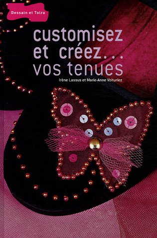 couverture de : Customisez et cr&eacute;ez... vos tenues