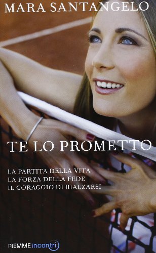 Te lo prometto. La partita della vita, la forza della fede, il coraggio di rialzarsi