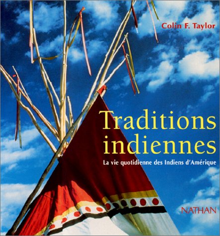 couverture de : Traditions indiennes : la vie quotidienne des indiens d'A...