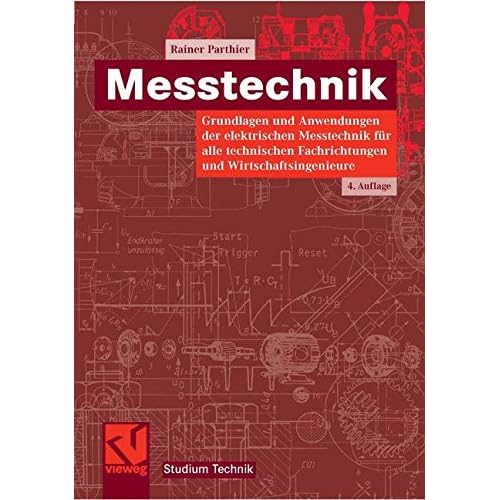 [PDF] Download Messtechnik: Grundlagen und Anwendungen der elektrischen Messtechnik für alle technischen Fachrichtungen und Wirtschaftsingenieure (Studium Technik) Kostenlos