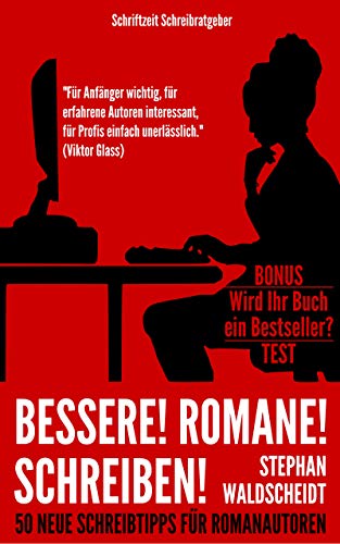 Bessere! Romane! Schreiben!: 50 neue Schreibtipps für Romanautoren