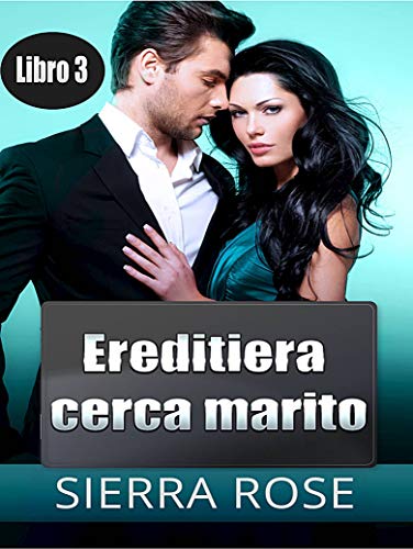 Sierra Rose - Ereditiera cerca marito vol.3 (2018)