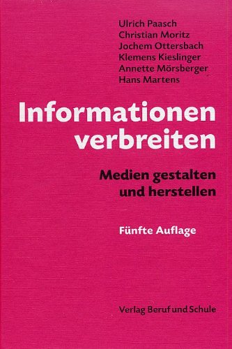 Informationen verbreiten - Medien gestalten und herstellen Informationen verbreiten - Medien gestalten und herstellen