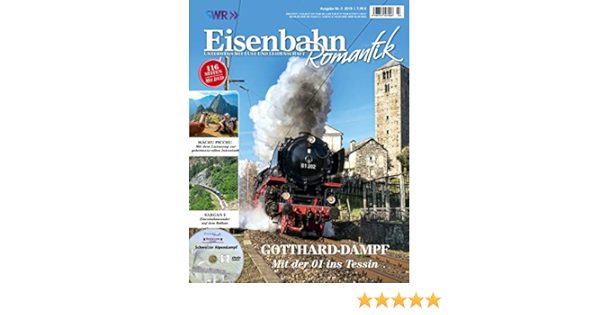 Eisenbahn Romantik Magazin Unterwegs Mit Lust Und Leidenschaft Gotthard Dampf Mit Der 01 Ins Tessin Mit Dvd 3 2018 Amazon De Vgb Verlagsgruppe Bahn Bucher