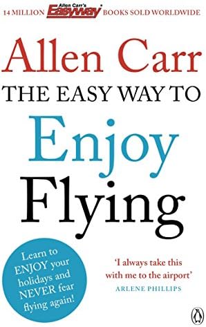 The Easy Way to Enjoy Flying: The life-changing guide to cure your fear of flying once and for all